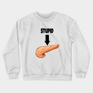 Stupid Pancreas Crewneck Sweatshirt